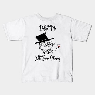 Like A Sir Meme Delight Meme With Some Memes Kids T-Shirt